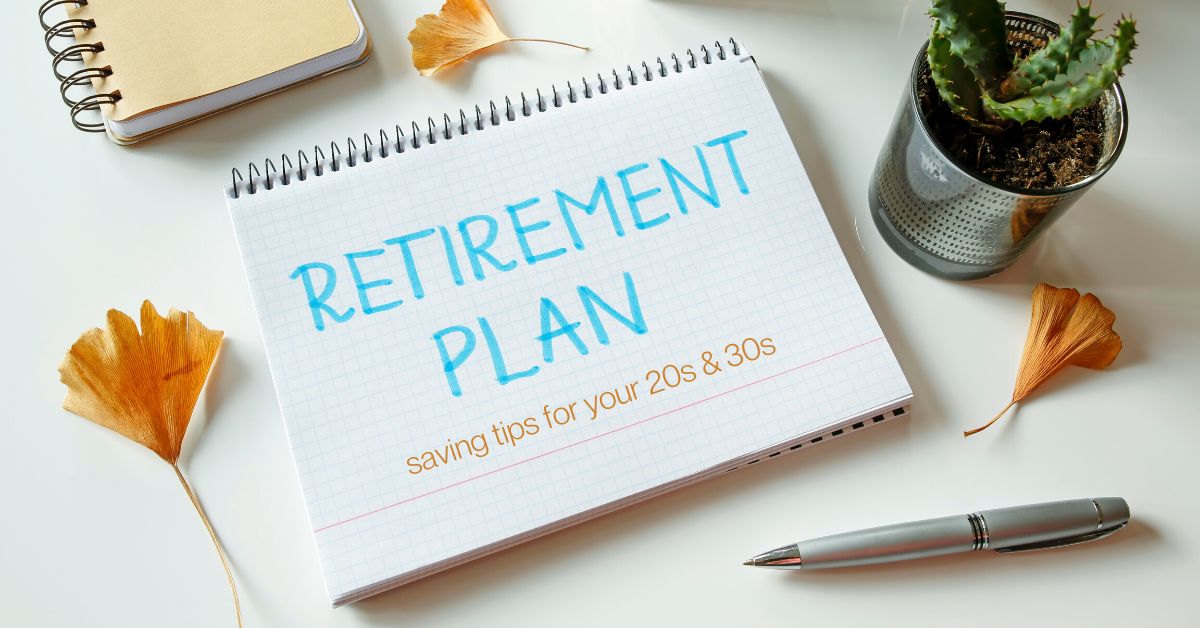 Saving for retirement in your 20s and 30s